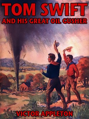 cover image of Tom Swift and his Great Oil Gusher